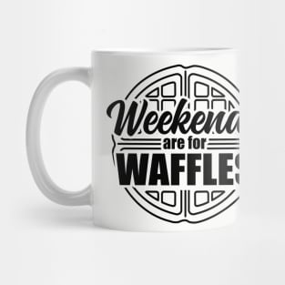 Weekends are For Waffles Mug